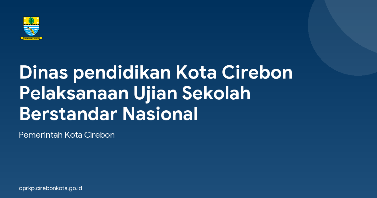 Dinas pendidikan Kota Cirebon Pelaksanaan Ujian Sekolah Berstandar Nasional