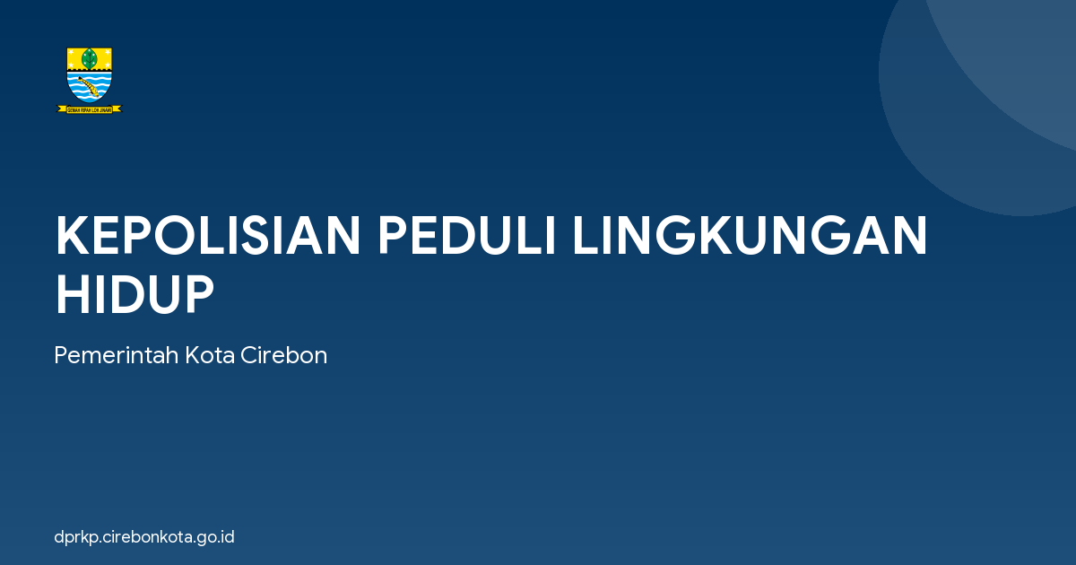 KEPOLISIAN PEDULI LINGKUNGAN HIDUP